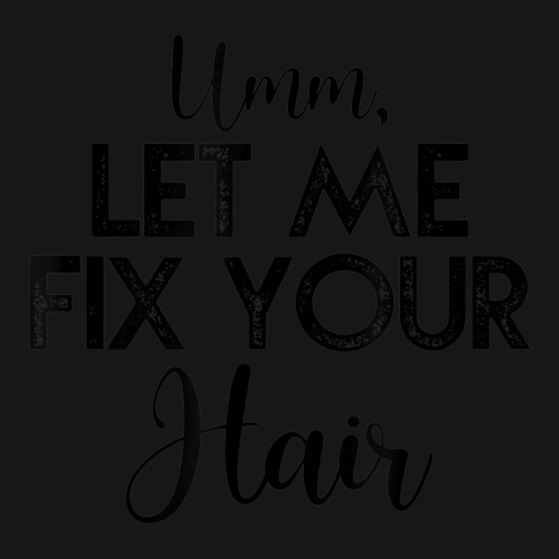 Umm Let Me Fix Your Hair Hairdresser Medium-length Apron | Artistshot