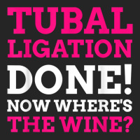 Tubal Ligation Done! Funny Tubes Tied T Shirt Unisex Hoodie | Artistshot