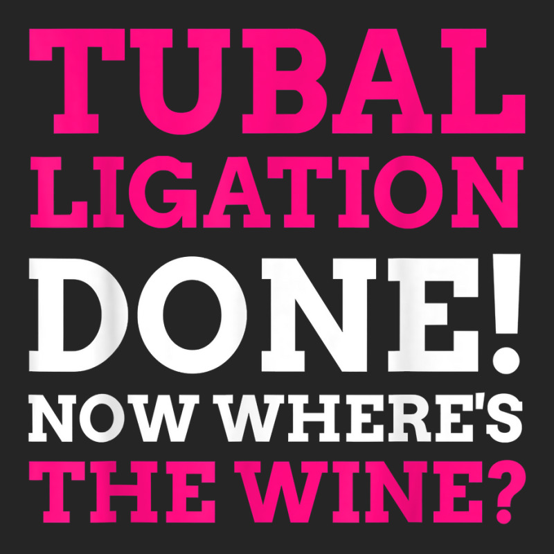 Tubal Ligation Done! Funny Tubes Tied T Shirt Unisex Hoodie by montistd | Artistshot