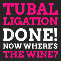 Tubal Ligation Done! Funny Tubes Tied T Shirt Ladies Fitted T-shirt | Artistshot