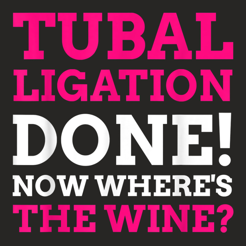 Tubal Ligation Done! Funny Tubes Tied T Shirt Ladies Fitted T-Shirt by montistd | Artistshot