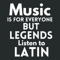 Music Is For Everyone But Legends Listen To Latin Women's Triblend Scoop T-shirt | Artistshot