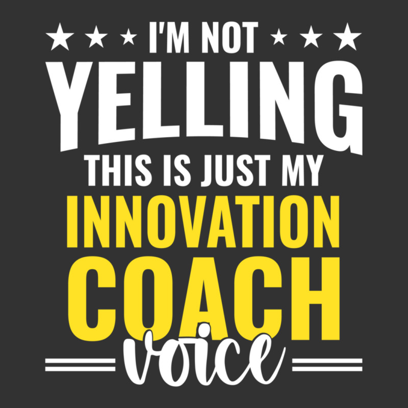 Not Yelling Innovation Coach Voice Innovation Coach Humor Sweatshirt Baby Bodysuit by cm-arts | Artistshot