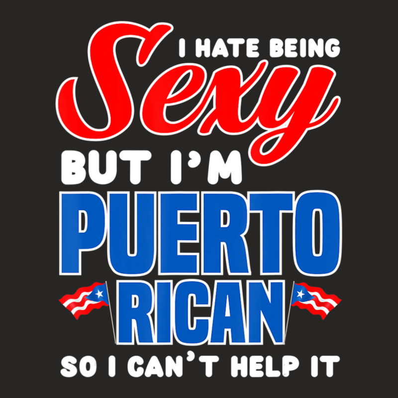 Being Sexy Puerto Rican Flag Pride Puerto Rico Ladies Fitted T-Shirt by cm-arts | Artistshot