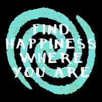 Find Happiness Where You Are V-neck Tee | Artistshot