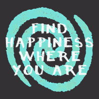 Find Happiness Where You Are Vintage Hoodie | Artistshot