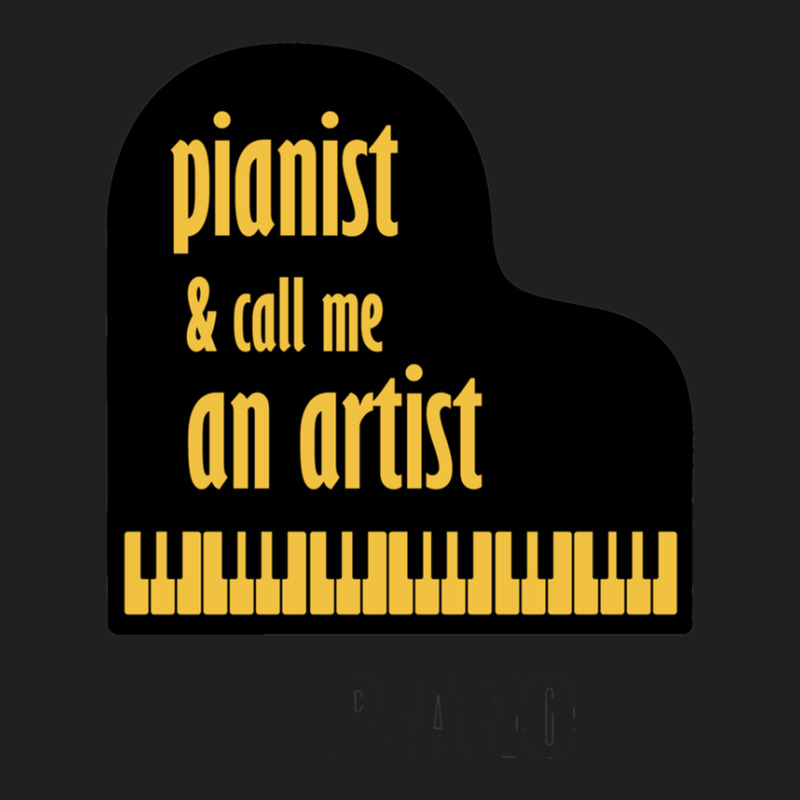 Pianist And Call Me An Artist T-shirt | Artistshot