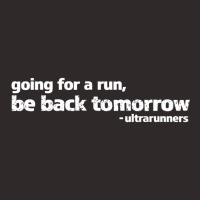 Going For A Run Be Back Tomorrow Ultrarunners Running Racerback Tank | Artistshot