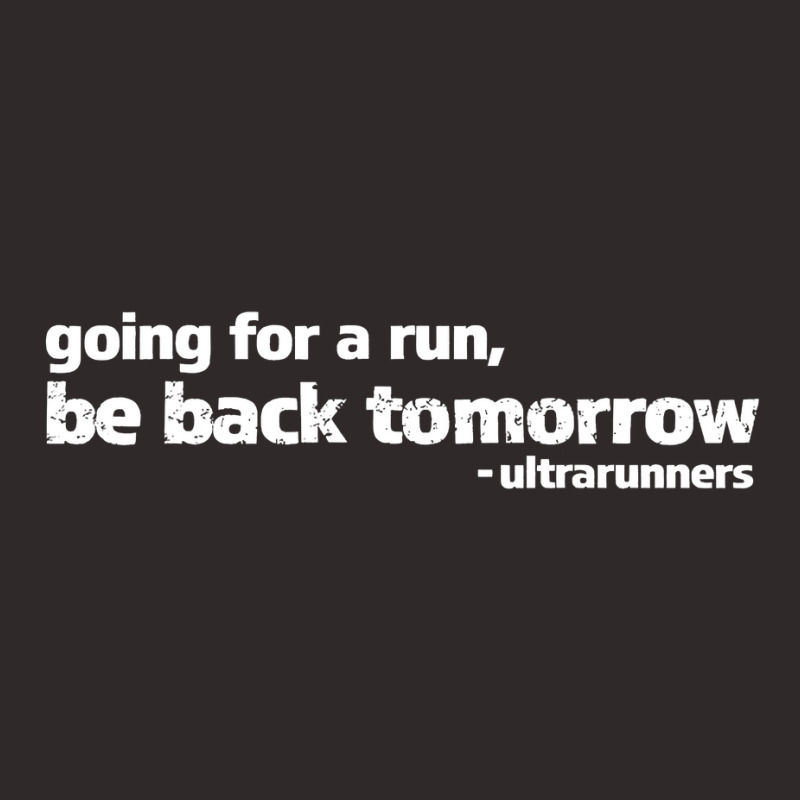 Going For A Run Be Back Tomorrow Ultrarunners Running Racerback Tank by cm-arts | Artistshot