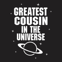 Greatest Cousin In The Universe T-shirt | Artistshot
