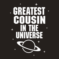 Greatest Cousin In The Universe Tank Top | Artistshot