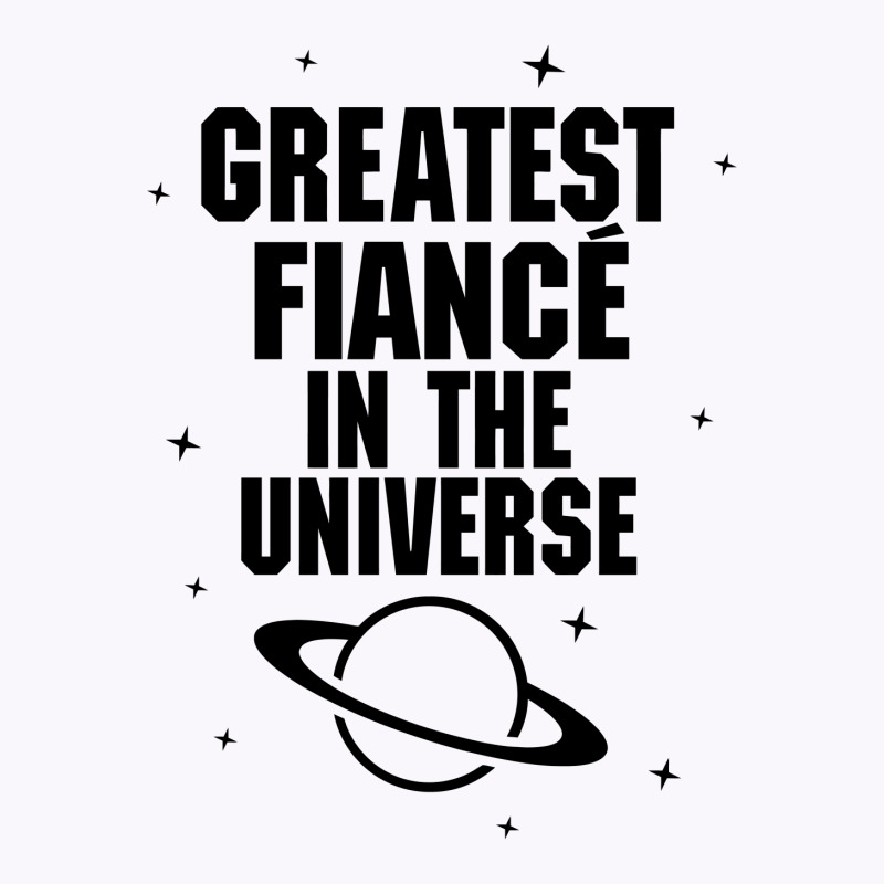 Greatest Fiance In The Universe Tank Top | Artistshot