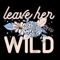 Leave Her Wild Flowers Gardener Botanical Gardener Florist Raglan Base Toddler Sweatshirt | Artistshot