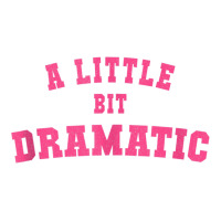 Men Women A Little Bit Dramatic Tank Top Crewneck Sweatshirt | Artistshot