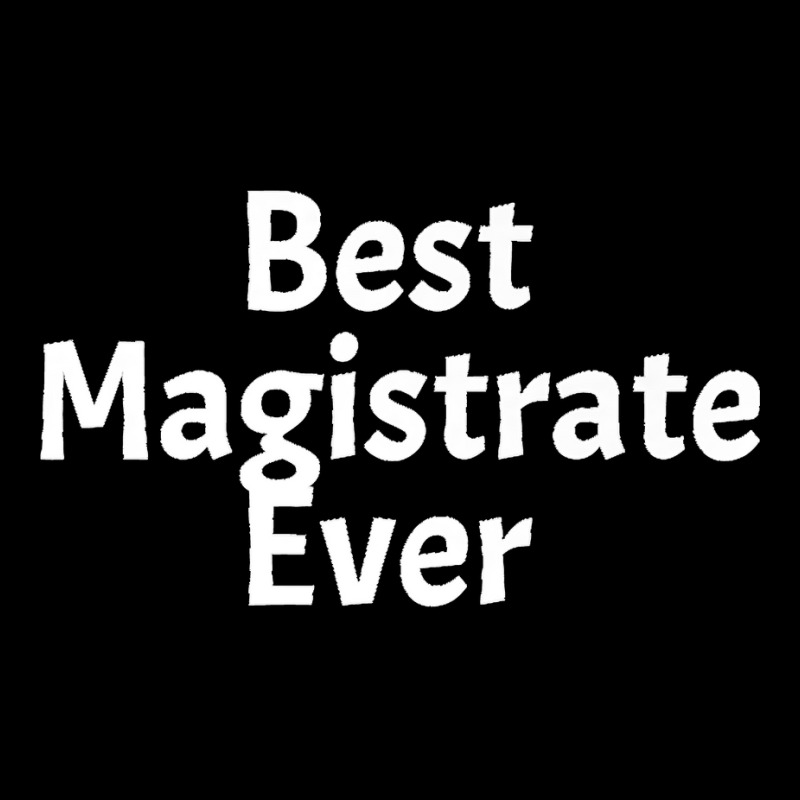 Best Magistrate Ever Funny Cool Sarcastic Men Or Women Premium Baby Tee by Aaronnderouin | Artistshot