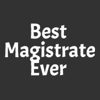 Best Magistrate Ever Funny Cool Sarcastic Men Or Women Premium Baby Bodysuit | Artistshot