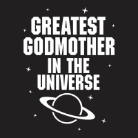 Greatest Godmother In The Universe T-shirt | Artistshot