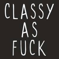 Classy As Fuck Af Adult Sarcastic Ladies Fitted T-shirt | Artistshot