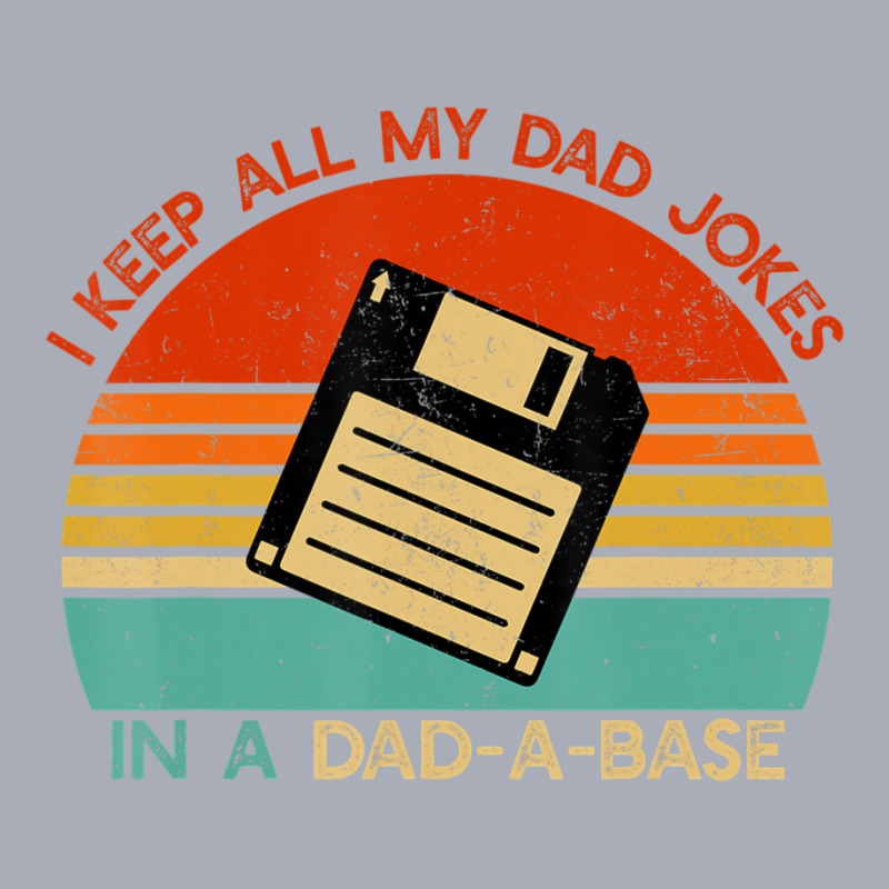 Vintage I Keep All My Dad Jokes In A Dad-a-base Men Quote Tank Dress by cm-arts | Artistshot