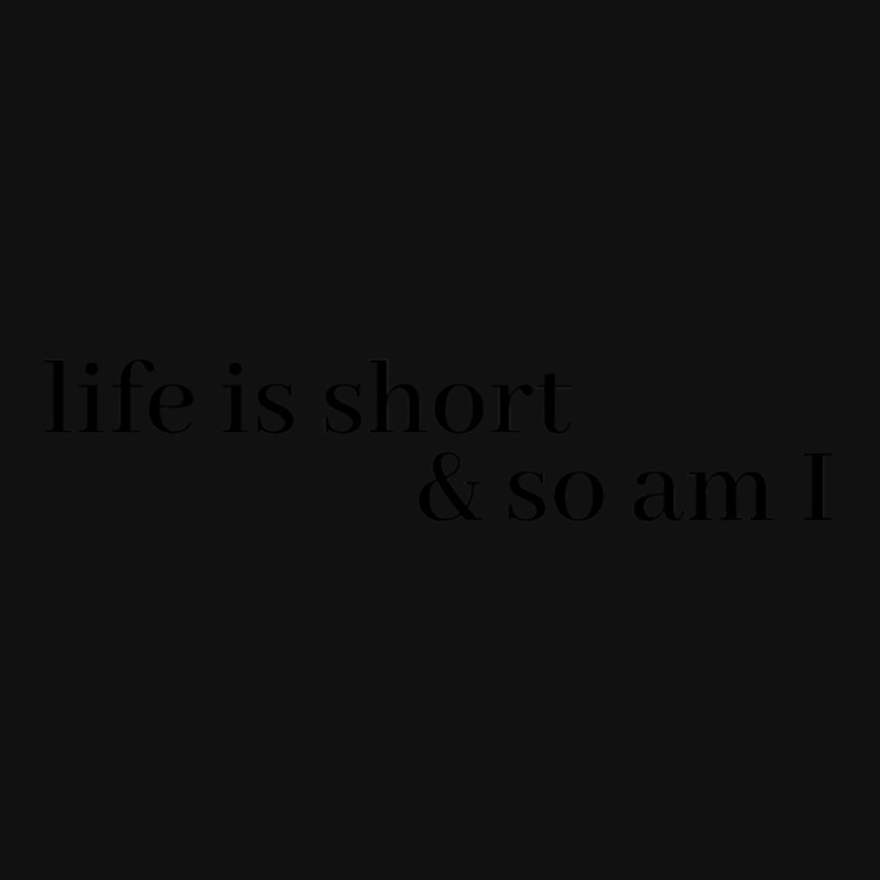 Life Is Short And So Am I Iphone 13 Case | Artistshot