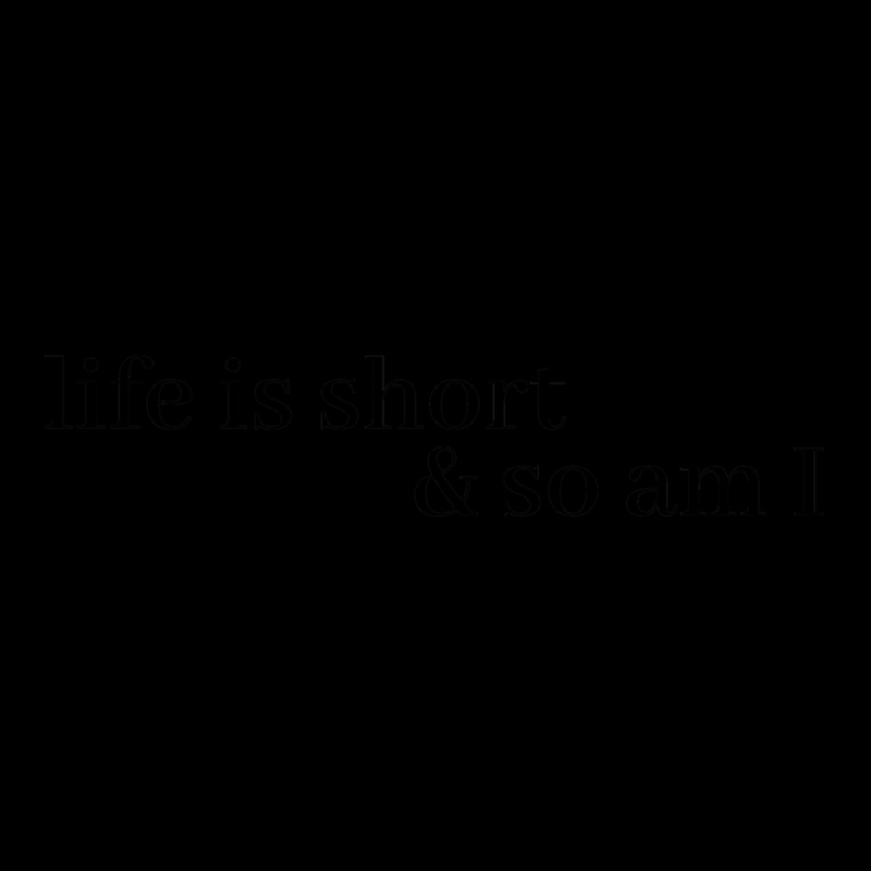 Life Is Short And So Am I Unisex Jogger | Artistshot