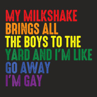 My Milkshake Brings All The Boys To The Yard I'm Gay T Shirt Ladies Fitted T-shirt | Artistshot