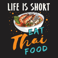 Life Is Short Eat Thai Food T-shirt | Artistshot