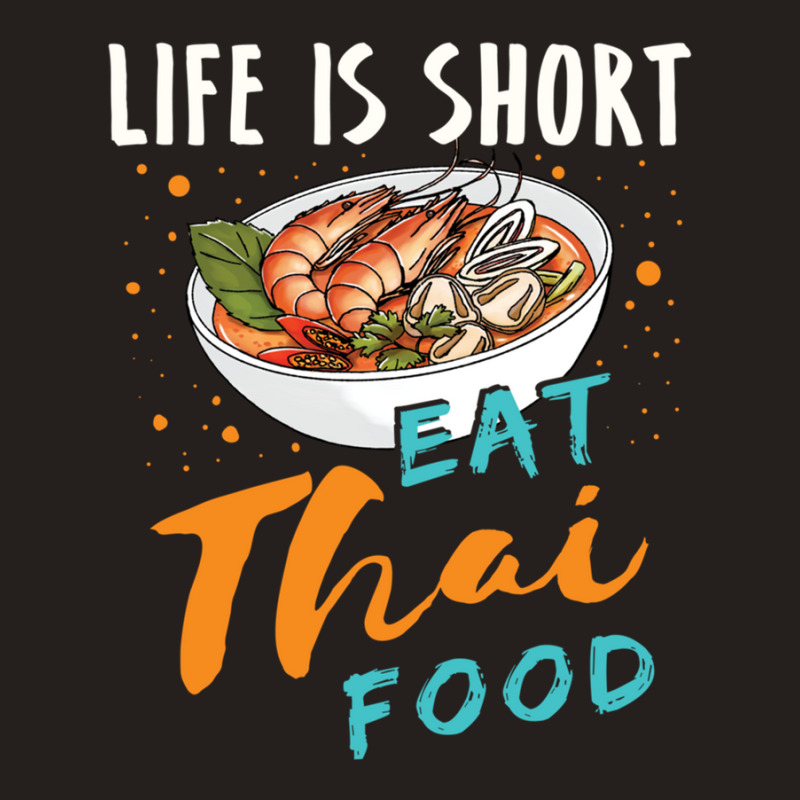 Life Is Short Eat Thai Food Tank Top | Artistshot