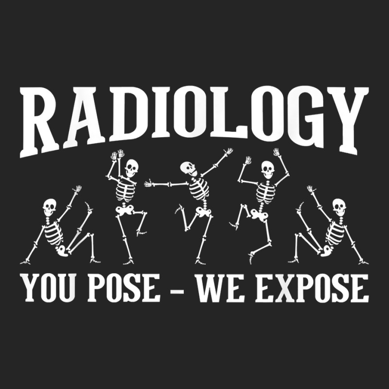 Radiology You Pose We Expose   Skeleton Radiologist Rad Tech T Shirt Unisex Hoodie by cm-arts | Artistshot