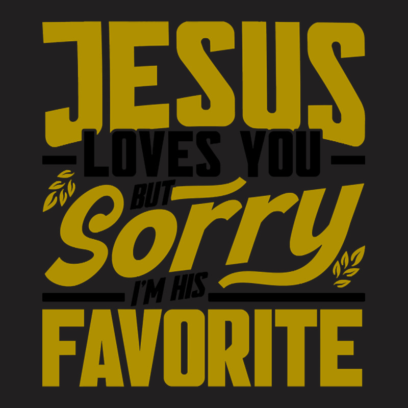 But Sorry I'm His Favorite Faith Christian (2) T-shirt | Artistshot