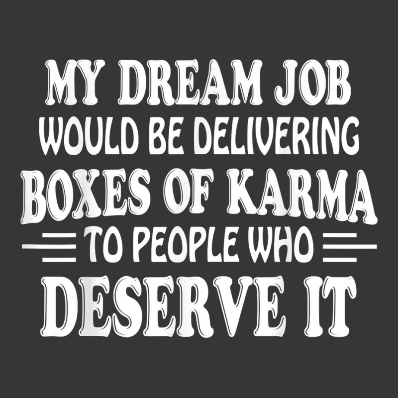 My Dream Job Would Be Delivering Boxes Of Karma To People T Shirt Toddler Hoodie by cm-arts | Artistshot