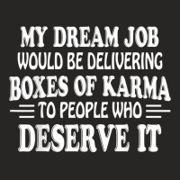 My Dream Job Would Be Delivering Boxes Of Karma To People T Shirt Ladies Fitted T-shirt | Artistshot