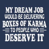 My Dream Job Would Be Delivering Boxes Of Karma To People T Shirt Ladies Denim Jacket | Artistshot