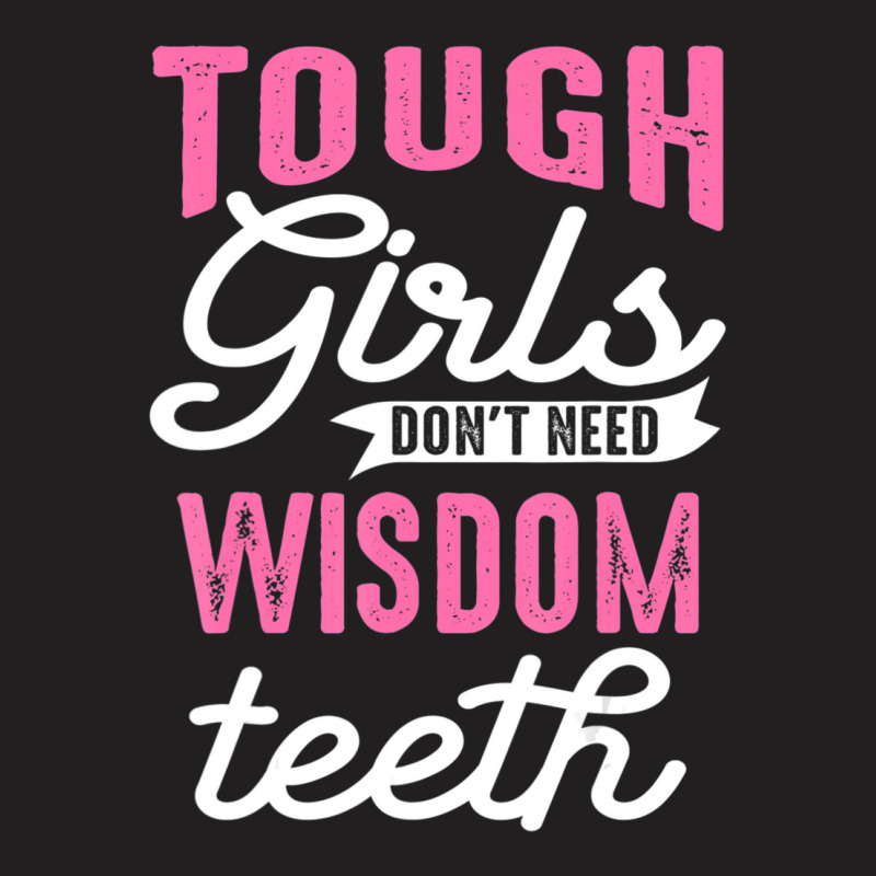 Cool Wisdom Teeth Extraction Women Tough Girl Gag T-shirt | Artistshot