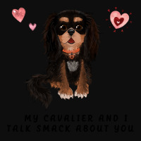 Cavalier King Charles Spaniel My Black And Tan Cavalier And I Talk Sma Crop Top | Artistshot