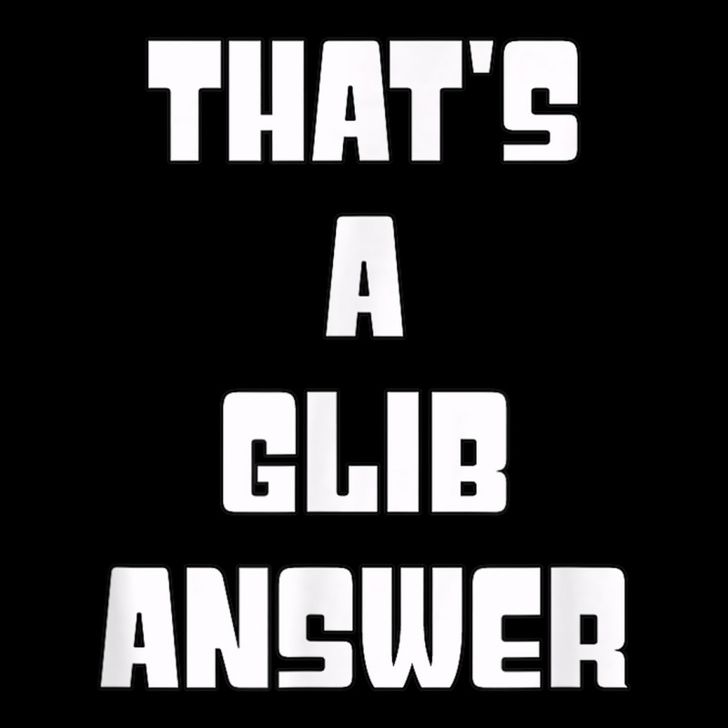 That's A Glib Answer Novelty Argument Toddler Sweatshirt by Garnet | Artistshot