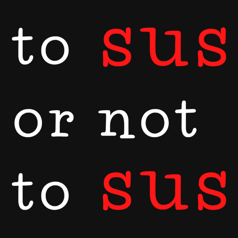 To Sus Or Not To Sus Graphic Youth T-shirt by degreesgunner | Artistshot