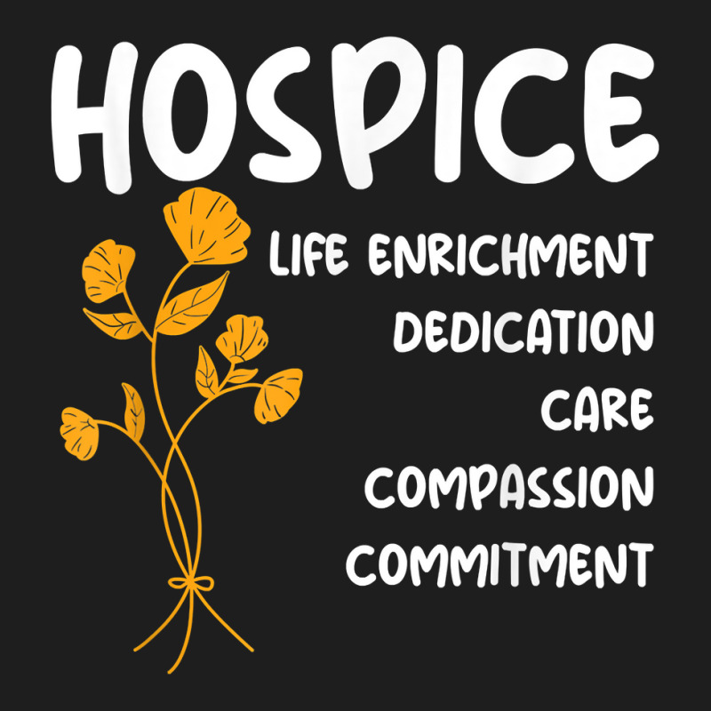 Hospice Nursing Patient Palliative Care   Hospice Nurse T Shirt Classic T-shirt | Artistshot