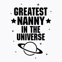 Greatest Nanny In The Universe T-shirt | Artistshot