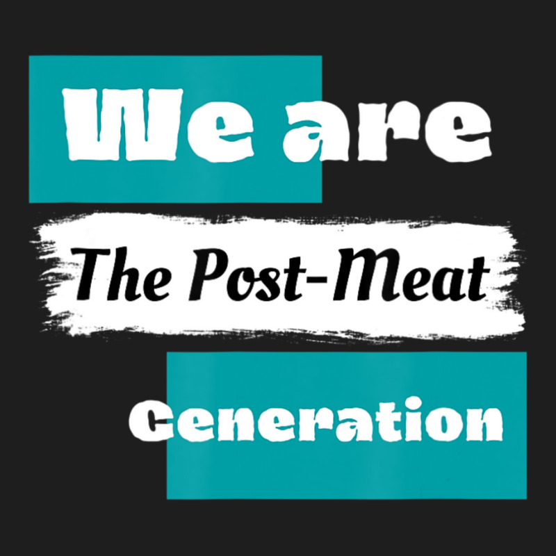 We Are The Post Meat Saying Vegan Quote Classic T-shirt | Artistshot