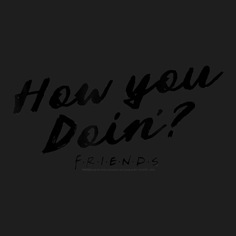 Friends How You Doin' Text Classic T-shirt by shirondataylornmc | Artistshot