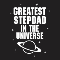 Greatest Stepdad In The Universe T-shirt | Artistshot