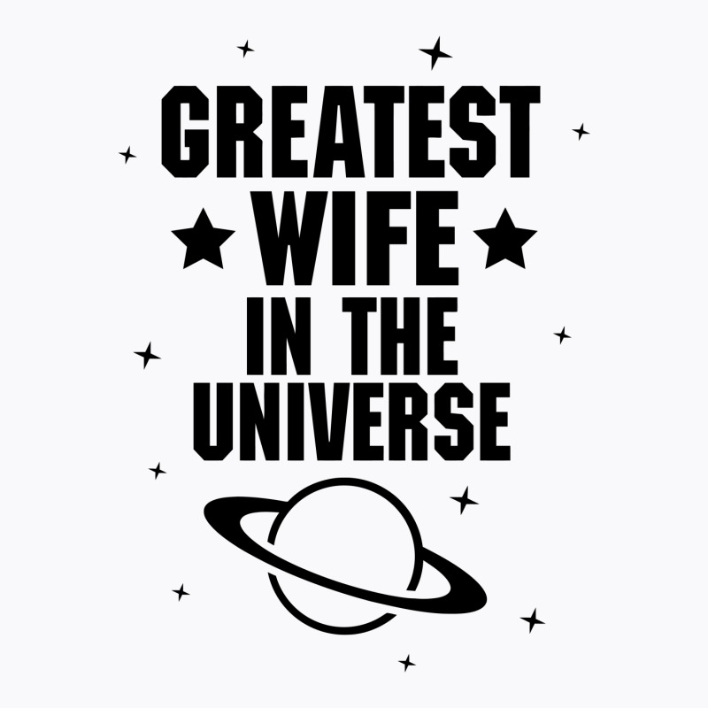 Greatest Wife In The Universe T-shirt | Artistshot