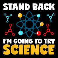 Stand Back Im Going To Try Science Scientist Teacher Student Legging | Artistshot