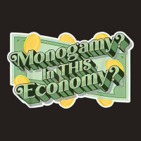 Monogamy In This Economy T Shirt Tank Top | Artistshot