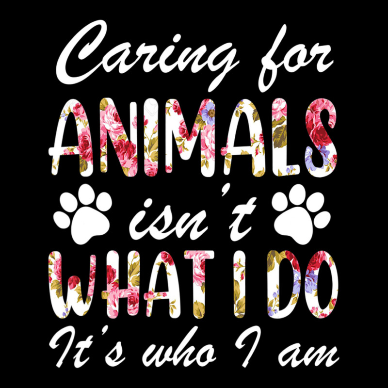 Caring For Animals Isn't What I Do Is Who I Am Flower Pocket T-Shirt by cm-arts | Artistshot