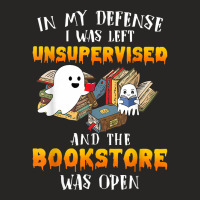 In My Defense I Was Left Unsupervised & The Bookstore Open T Shirt Ladies Fitted T-shirt | Artistshot