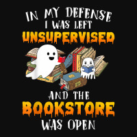 In My Defense I Was Left Unsupervised & The Bookstore Open T Shirt Crop Top | Artistshot