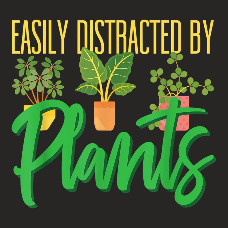 Funny Gardening Botanical Easily Distracted By Plants T Shirt Ladies Fitted T-Shirt by cm-arts | Artistshot