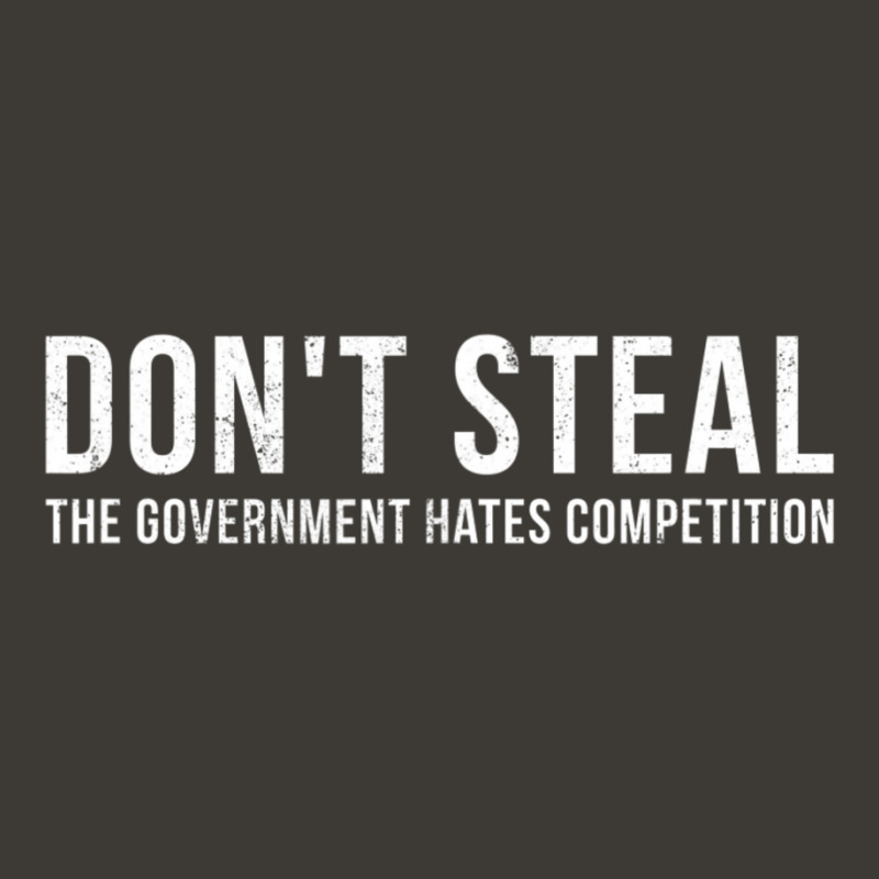 Dont Steal The Government Hates Competition Political Bucket Hat by cm-arts | Artistshot